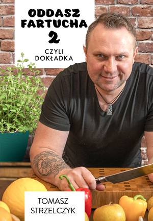Oddasz Fartucha 2 czyli dokładka Tomasz Strzelczyk