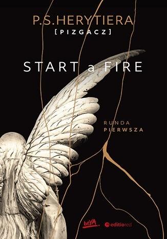 Start a Fire. Runda pierwsza. Trylogia Hell. Tom 1
