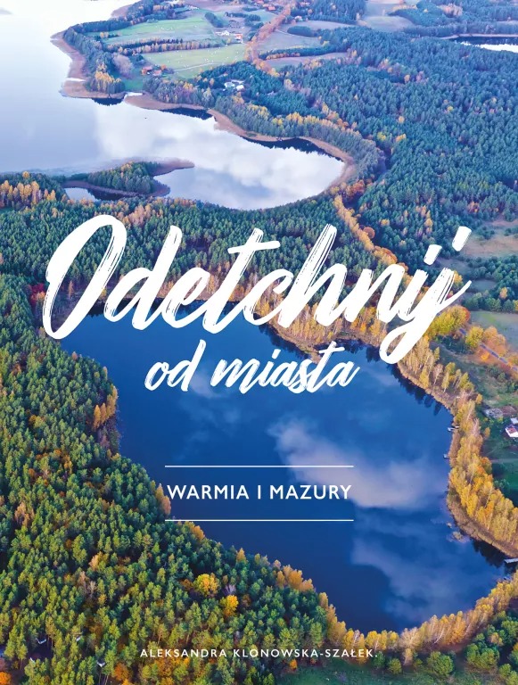 książka- "Odetchnij od miasta. Warmia i Mazury"