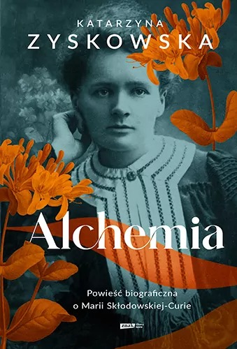 książka- Alchemia. Powieść biograficzna o Marii Skłodowskiej-Curie - Katarzyna Zyskowska