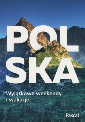 książka- Polska. Wyjątkowe weekendy i wakacje