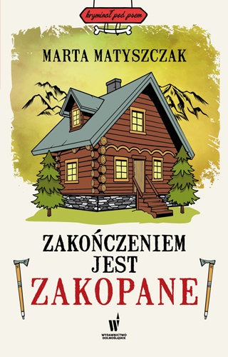 książka- Zakończeniem jest Zakopane. Kryminał pod psem. Tom 12