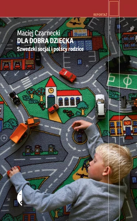 książka Dla dobra dziecka. Szwedzki socjal i polscy rodzice” (22.01)
