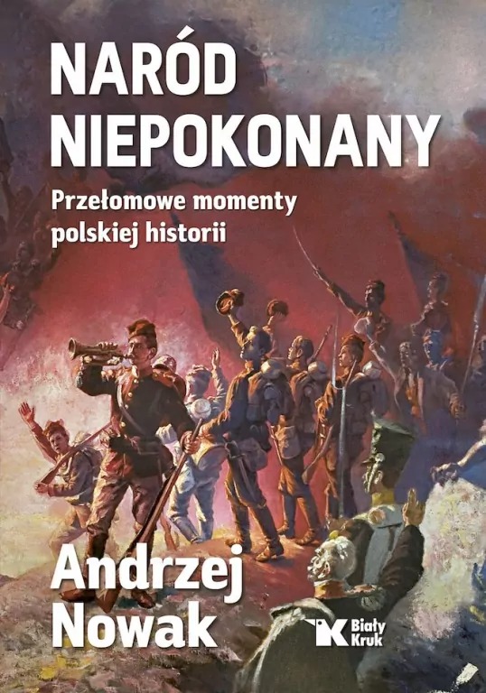 książka Naród niepokonany. Przełomowe momenty polskiej historii