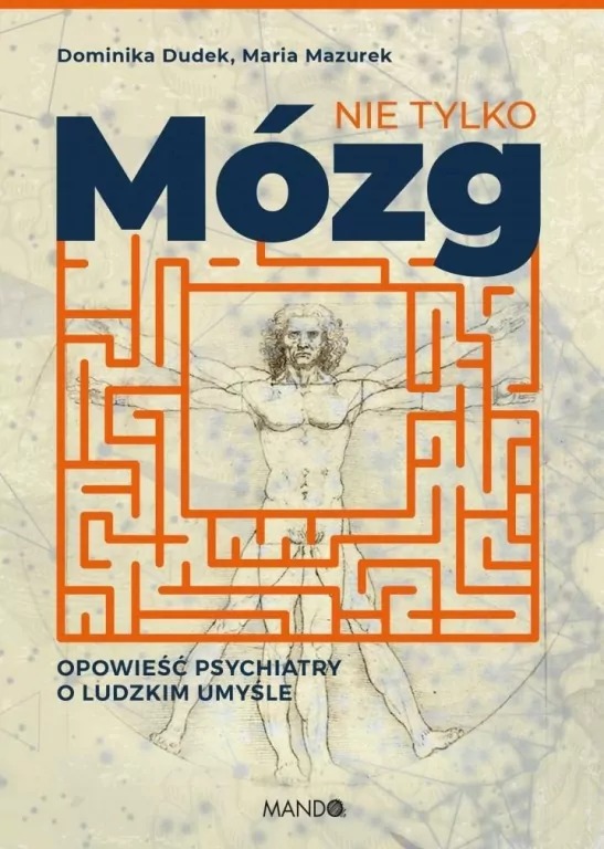 książka Nie tylko mózg. Opowieść psychiatry o ludzkim umyśle