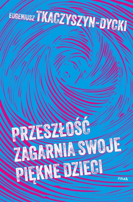 książka Przeszłość zagarnia swoje piękne dzieci” (29.01) 