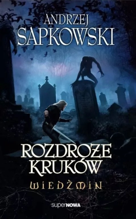 książka- Rozdroże kruków. Wiedźmin. Tom 10 – Andrzej Sapkowski, Wydawnictwo supernowa