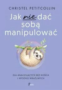 książka Jak nie dać sobą manipulować
