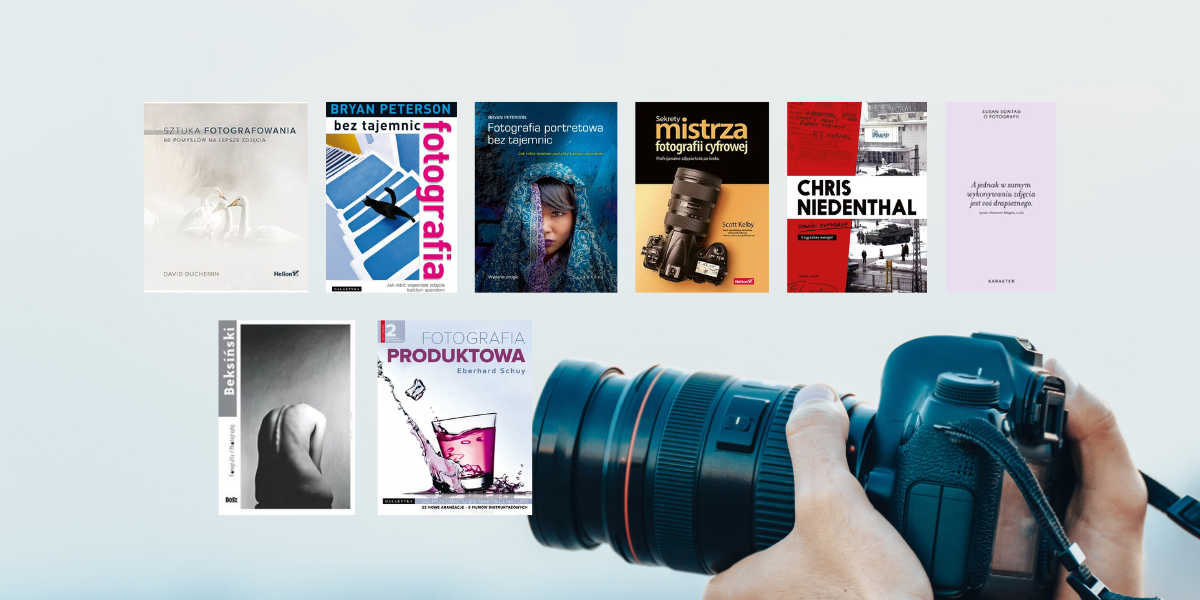 Książki o fotografii – 9 polecanych pozycji o sztuce robienia zdjęć