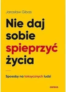 książka Nie daj sobie spieprzyć życia
