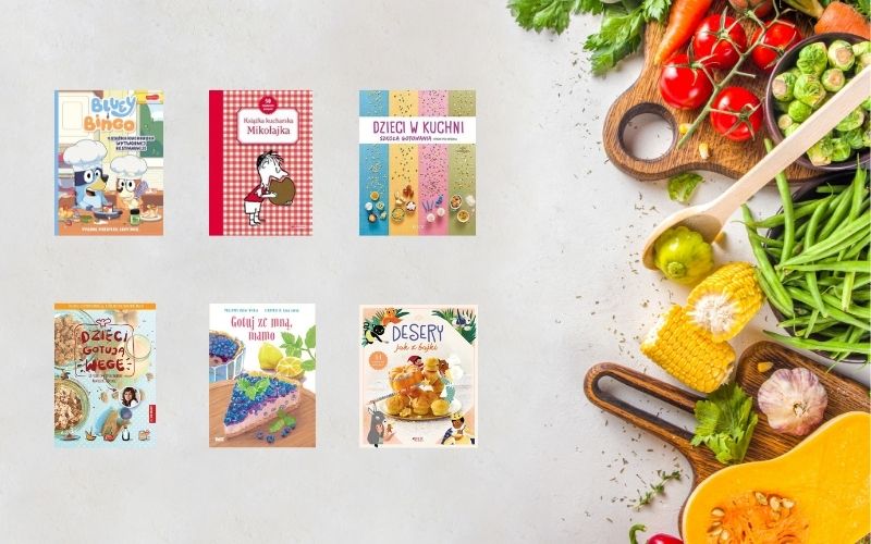 Książki kucharskie dla dzieci – 10 najciekawszych propozycji