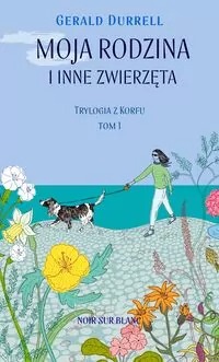 książka Moja rodzina i inne zwierzęta. Trylogia z Korfu. Tom 1