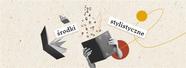 Środki stylistyczne: przykłady i ich funkcje w literaturze - Blog Tantis.pl