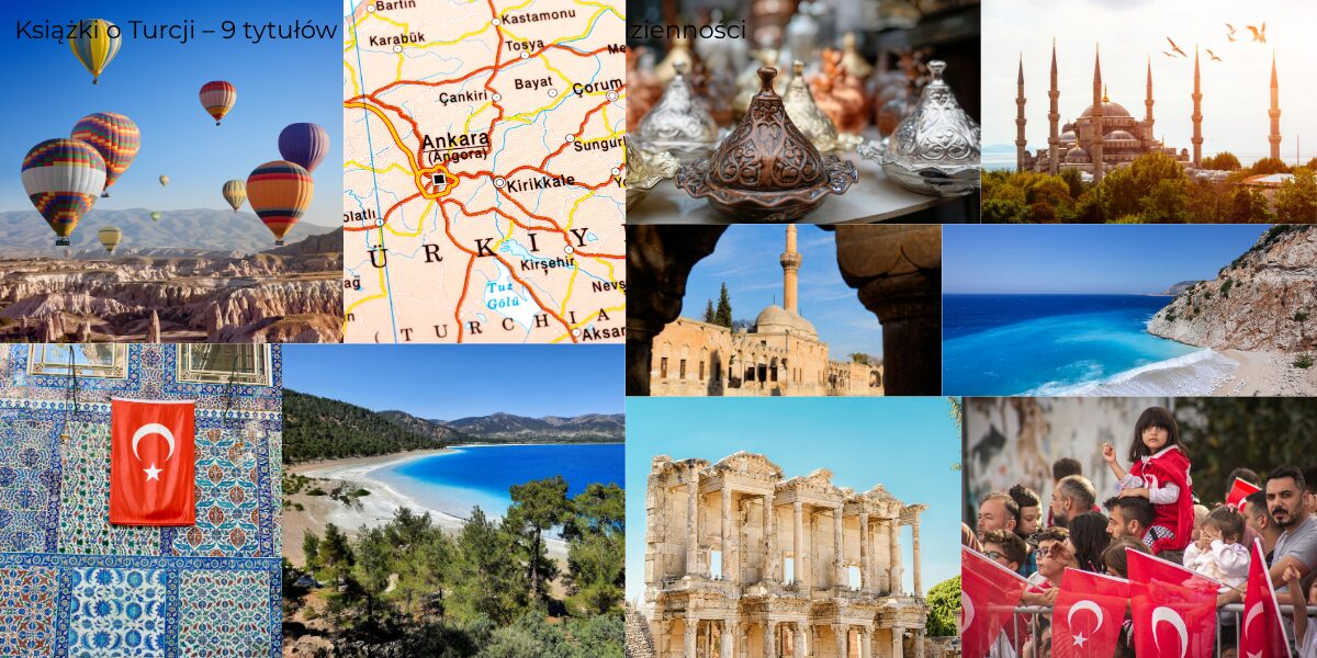 Książki o Turcji – 9 tytułów o kulturze, historii i codzienności